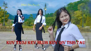 KUV TXOJ KEV HLUB KUV QIV TSIS TAU by Maiv Xis Xyooj - Nkauj tawm tshiab Official MV 4k