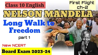 Nelson Mandela Long Walk to Freedom Class 10 English Literature Chapter 2(2023-24)