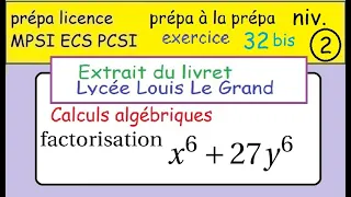 LLG Terminale-prépa à la MPSI -ex32 variante - Louis Le Grand -calculs algébriques-