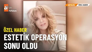 ÖZEL HABER - Estetik ölümü! - atv Ana Haber 2 Haziran 2024