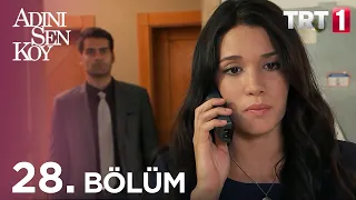 Adını Sen Koy 28. Bölüm