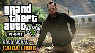 GTA 5 PC - Mission #42 - Caida Libre [Gold Medal Guide - 1080p 60fps]