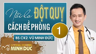 🔴 ĐỘT QUỴ • CÁCH TẦM SOÁT & ĐỀ PHÒNG | BS.CK2. VŨ MINH ĐỨC (Phòng khám GOLDEN CARE – TP. HCM)