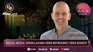 #58 - Social Media: Versklavung oder Befreiung? Oder beides?