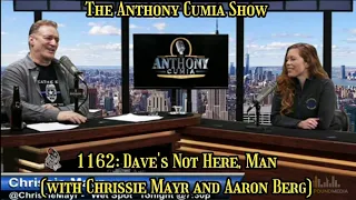The Anthony Cumia Show - Dave's Not Here, Man (with Chrissie Mayr and Aaron Berg)