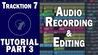 Tracktion 7 Free DAW Tutorial (Part 3) – Audio Recording and Editing