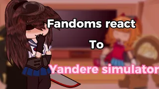 Fandoms react to Yandere Simulator|| (part 4/4) (READ DESC BEFORE WATCHING)