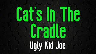 Cats In The Cradle - Ugly Kid Joe | Original Karaoke Sound