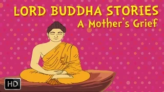 Lord Buddha Stories - The Life of Buddha - A Mother's Grief