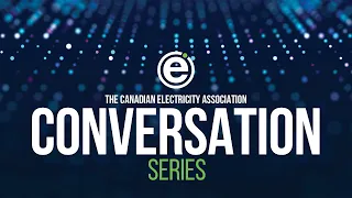 CEA’s Conversation Series: Electric Utilities Post-COVID