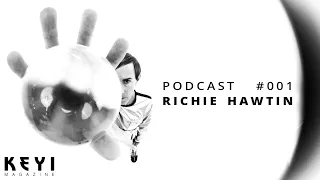 Richie Hawtin - KEYI MAGAZINE podcast #001