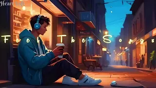 Mind Fresh Lofi 🥰 Listen Your Hearts ❤️ Slowed and Reverb 😍 Arjit Singh Love Mashup | Trending Lofi