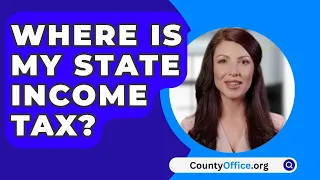 Where Is My State Income Tax? - CountyOffice.org