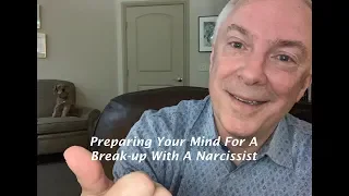 Preparing Your Mind For A Break up With A Narcissist