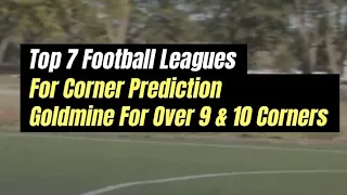 Top 7 leagues for over 9 & 10 Corners predictions.