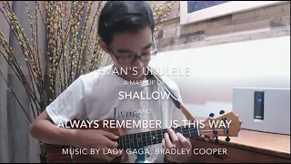 Evan's Ukulele - A Mashup, Shallow & Always Remember Us This Way by Lady Gaga, Bradley Cooper