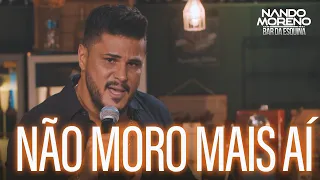 Nando Moreno - NÃO MORO MAIS AÍ (#Bar da Esquina)