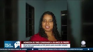 Homicida de Tires condenado a 36 anos de prisão