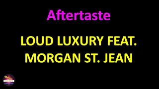 Loud Luxury feat. Morgan St. Jean - Aftertaste (Lyrics version)