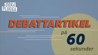 60 SEKUNDER | Så här skriver du en debattartikel