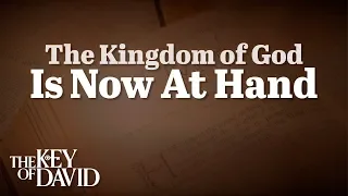 The Kingdom of God Is Now At Hand