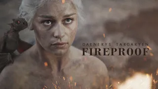 Daenerys Targaryen | Fireproof