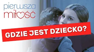 Pierwsza Miłość - Gdzie jest dziecko?