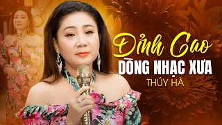 ĐỈNH CAO DÒNG NHẠC XƯA CHÍNH LÀ ĐÂY - 25 Tuyệt Phẩm Nhạc Xưa Qua Tiếng Hát Thúy Hà