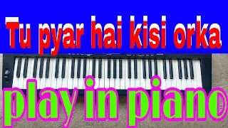 Tu Pyar Hai Kisi or Ka Tuje Chahta koi||play piano casioctk3500