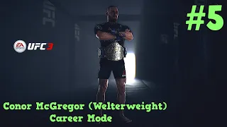 The Welterweight Champ : Conor McGregor (Welterweight) UFC 3 Career Mode : Part 5 (PS4)