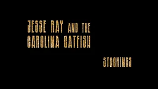 Jesse Ray and the Carolina Catfish - Stockings (music video)