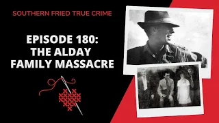 Episode 180: The Alday Family Massacre