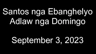 September 3, 2023 Daily Gospel Reading Cebuano Version