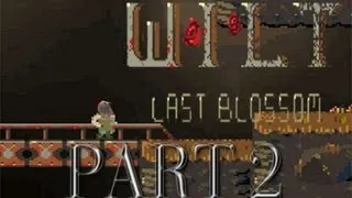 let's play wilt the last blossom part 2; over the zombie