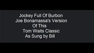 Jockey Full Of Bourbon (Lyric Video) Joe Bonamassa version of a Tom Waits Classic - as sung by Bill