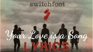 Switchfoot  - Your Love is a Song (Lyrics Video)