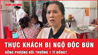 Thực hư thông tin Hồng Phượng phải bồi thường 1 tỉ đồng cho thực khách bị ngộ độc khi ăn bún?