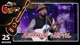 EPISODE 25 || AERIALS NEPAL || BAND CHAMPION NEPAL