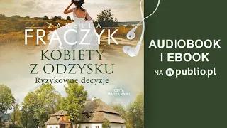 Kobiety z odzysku. Ryzykowne decyzje. Izabella Frączyk. Audiobook PL