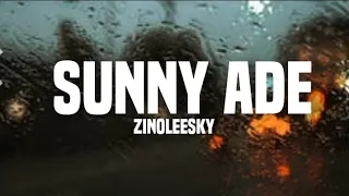 Zinoleesky - Sunny Ade (lyrics)