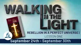 “Rebellion in a Perfect Universe” | Walking In The Light Study Hour - Lesson 1 Q4 2022
