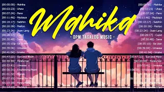 Mahika, Uhaw, ...ðŸŽµ TOP OPM Love Songs With Lyrics 2023 ðŸŽ§ Best Tagalog Songs Playlist