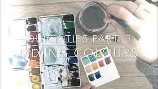 Quick Tips Part 3 : Mixing Colours