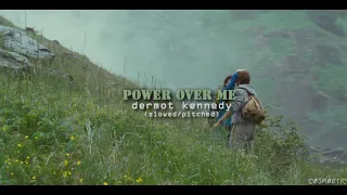 power over me / dermot kennedy (pitched & slowed)