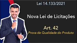 NOVA LEI DE LICITAÇÕES | Lei 14.133/2021 | Art. 42 | Prova de Qualidade do Produto