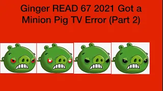 Ginger READ 67 2021 Got a Minion Pig TV Error (Part 2)