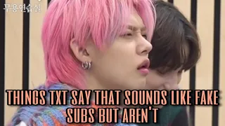 THINGS TXT SAY THAT SOUNDS LIKE FAKE SUBS BUT AREN'T