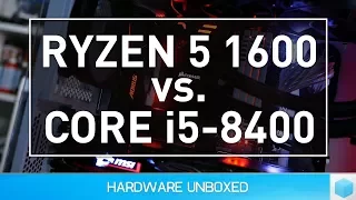 Core i5 8400 vs. Ryzen 5 1600 Overclocked, Gaming Benchmark