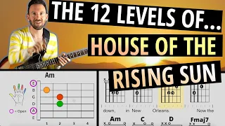 BEST BEGINNER SONG to Learn and Grow With! 12 LEVELS of “House of the Rising Sun” Guitar Lesson