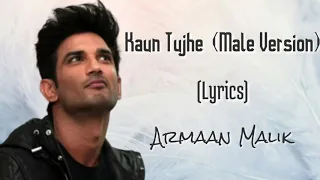 Kaun Tujhe  (Male Version) Lyrics | Armaan Malik | Sushant Singh Rajput | MS Dhoni | Amaal Mallik |